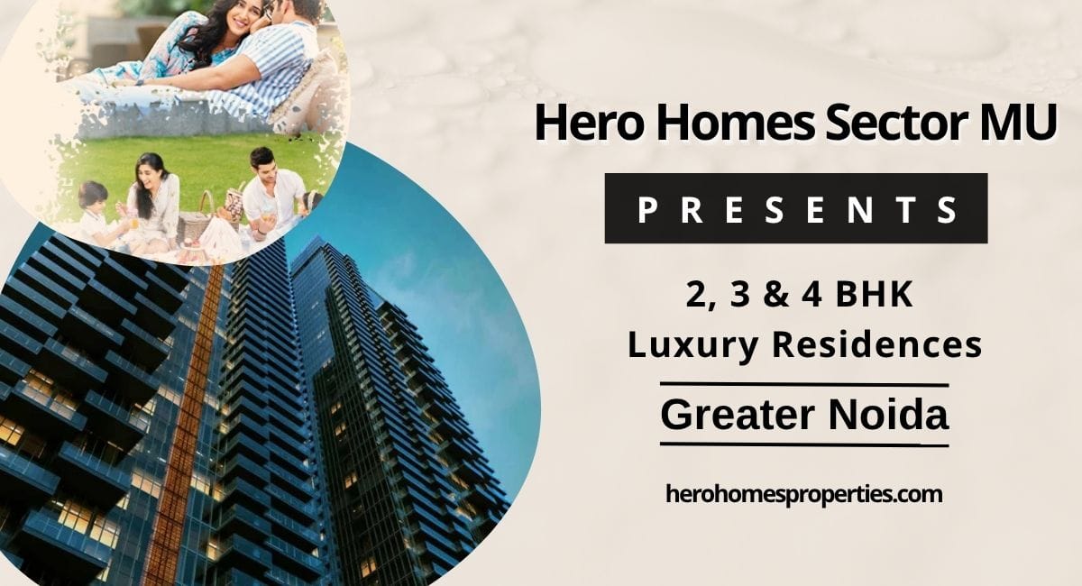 Hero Homes Sector MU Greater Noida – A Modern Residential Address Built for the Future