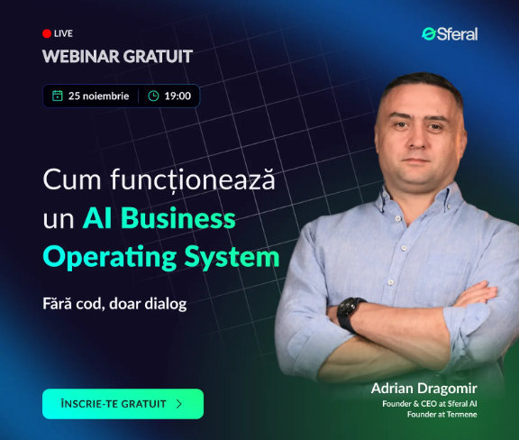 Webinar LIVE: "Cum funcționează un AI Business Operating System", susținut de Adrian Dragomir (CEO Sferal AI), o oportunitate de digitalizare pentru antreprenori.
