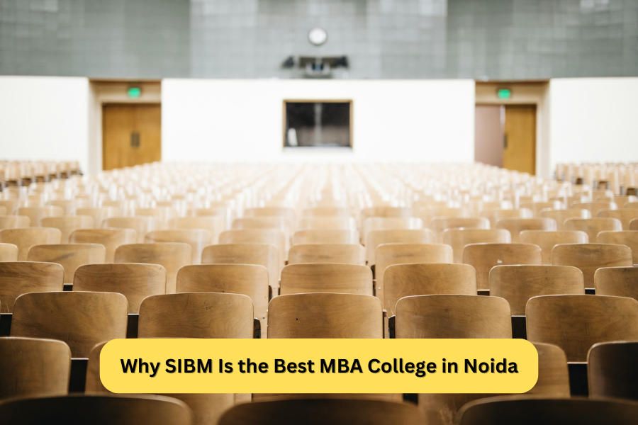 Why SIBM Is the Best MBA College in Noida