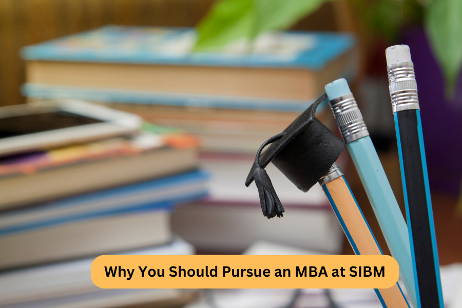 Why You Should Pursue an MBA at SIBM