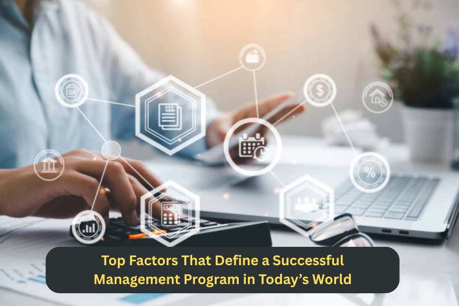 Top Factors That Define a Successful Management Program in Today’s World