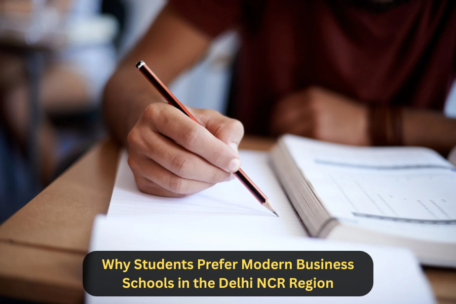 Why Students Prefer Modern Business Schools in the Delhi NCR Region