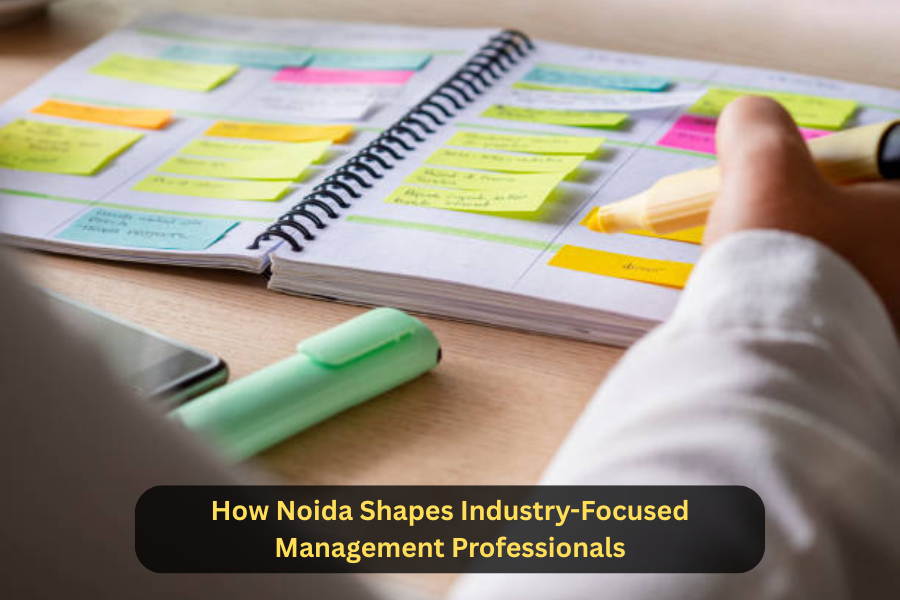 How Noida Shapes Industry-Focused Management Professionals