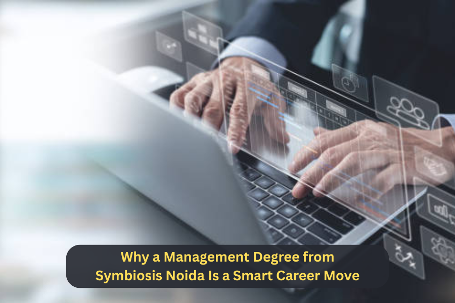 Why a Management Degree from Symbiosis Noida Is a Smart Career Move