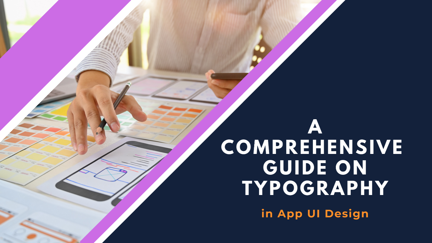 A Comprehensive Guide on Typography in App UI Design