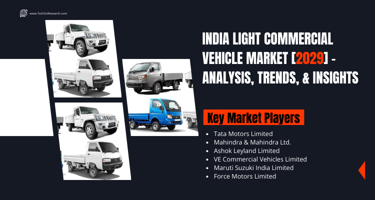 India Light Commercial Vehicle Market [2029] - Analysis, Trends, & Insights
