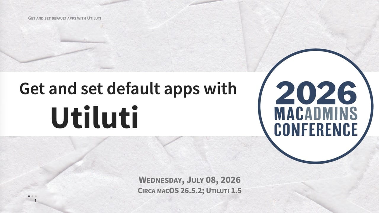 MacAdmins 2026 Presentation - Get and Set Default Apps with Utiluti