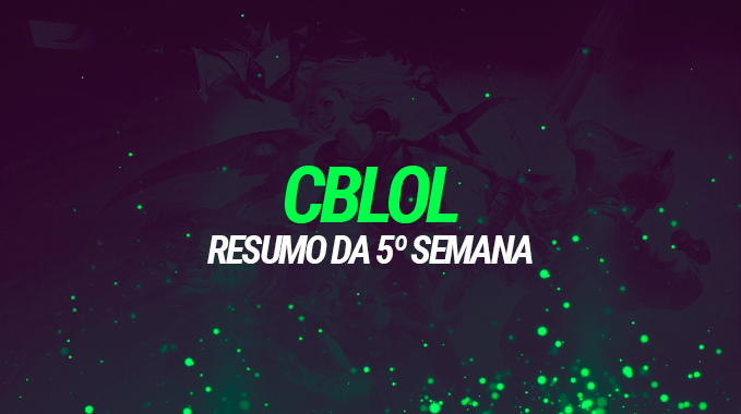 CBLOL 2021: Resumo da 5º semana e panorama das equipes