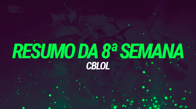 CBLOL 2021: Resumo da 8º semana