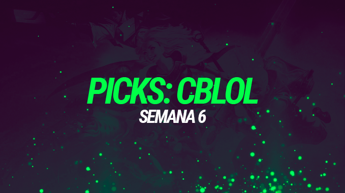 Semana 6 CBLOL: Picks
