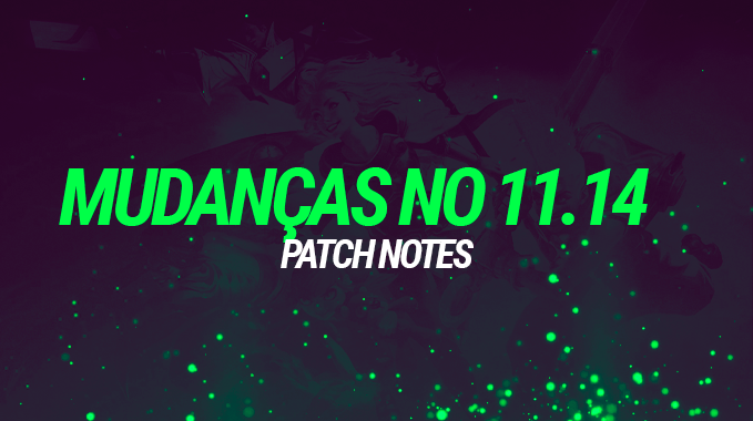 Grandes mudanças a caminho no patch 11.14
