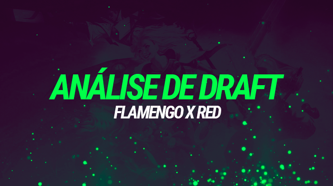 Análise de Draft: Flamengo X Red nas quartas de final do CBLOL