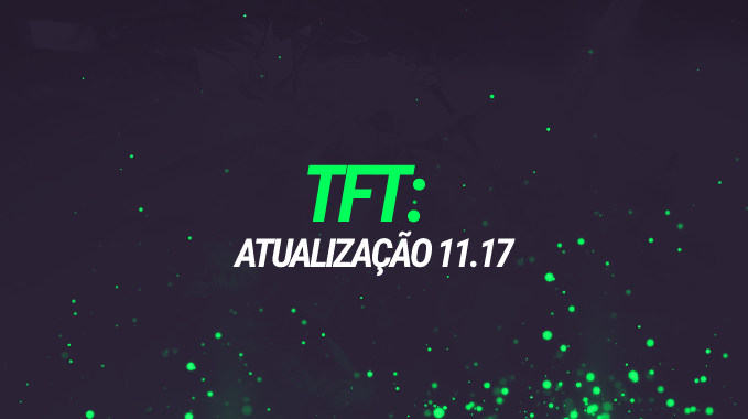 TFT: Atualização 11.17 com rework forte em sentinelas e alguns nerfs em peças muito populares