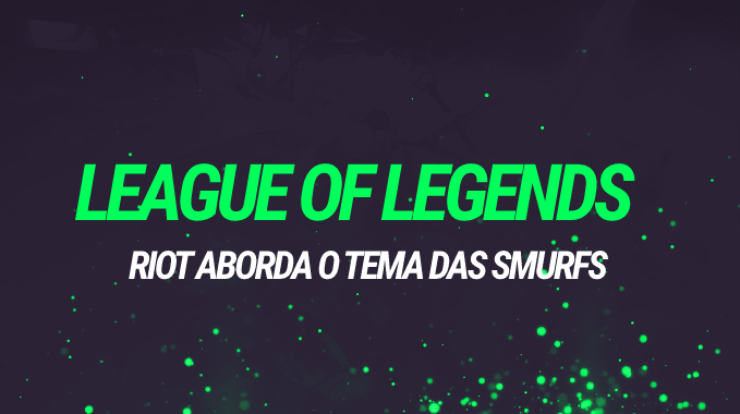 League of Legends: Riot fala mais sobre Smurf e mudanças no matchmaking