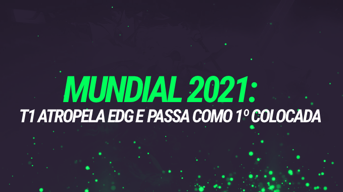 LoL: T1 e EDG se classificam para Eliminatórias do Mundial