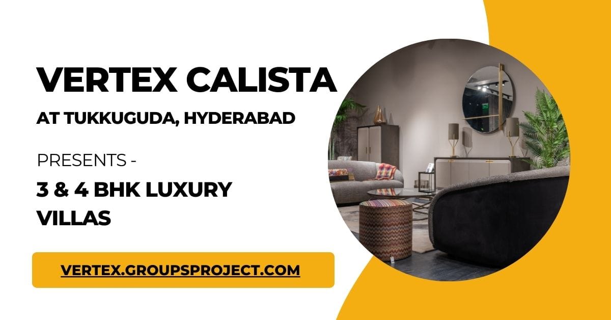 Vertex Calista Tukkuguda Hyderabad - All Your Needs Under One Roof!
