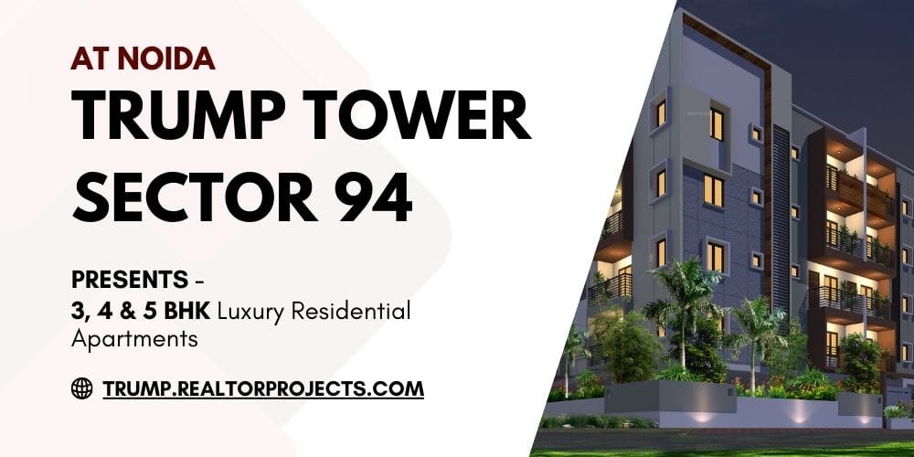Trump Tower Sector 94 Noida – Where Luxury Meets Global Importance