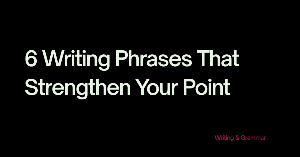 6 Writing Phrases That Strengthen Your Point Feature image