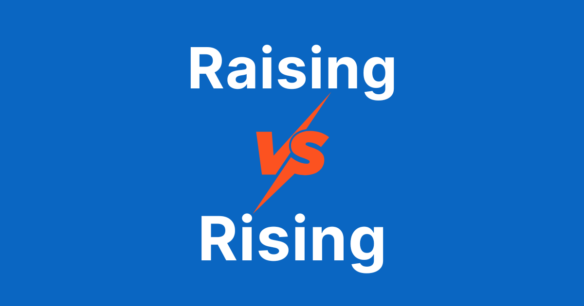 Raising vs. Rising: What’s the Real Difference? Feature image