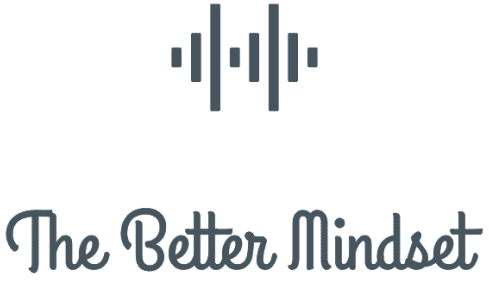 The Better Mindset